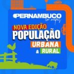 Nova publicação do Pernambuco em Mapas detalha a disposição da população urbana e rural do estado por domicílios