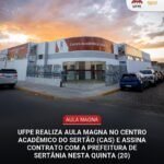 UFPE realiza Aula Magna no Centro Acadêmico do Sertão (CAS) e assina contrato com a Prefeitura de Sertânia nesta quinta (20)