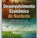 Nordeste projeta futuro com obra que destaca força transformadora da agropecuária